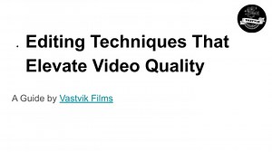 Editing Techniques That Elevate Video Quality - SlideServe