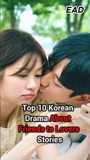 Top 10 Korean Drama About Friends to Lovers Stories