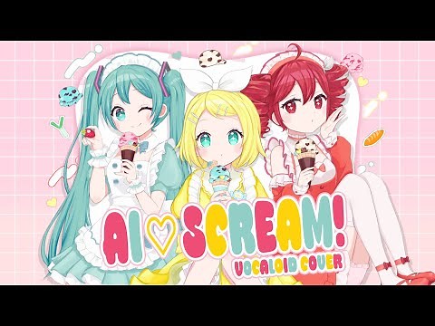 Ai♡scream! (愛♡スクリーム!) feat. Hatsune Miku, Kagamine Rin, Kasane Teto [Cover]