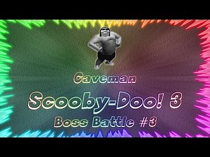 Scooby-Doo! 3 Unmasked ★ Perfect Boss Battle #3 • Caveman