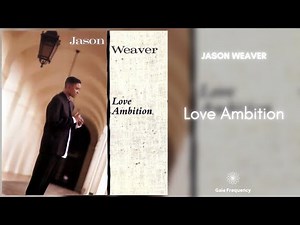 Jason Weaver - Love Ambition (Call On Me) (432Hz)