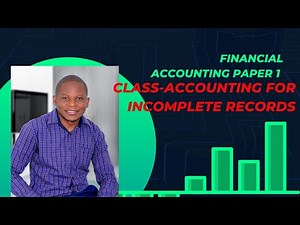 Financial Accounting Paper 1 Class- Accounting for incomplete records
