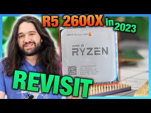 AMD Ryzen 5 2600X & 1600 AF 2023 Revisit vs. 5800X3D, 7800X3D, & More CPU Benchmarks