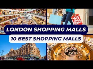 London Travel Guide 2024 - Top 10 Best Shopping Malls in London - Best Shopping Centers in London