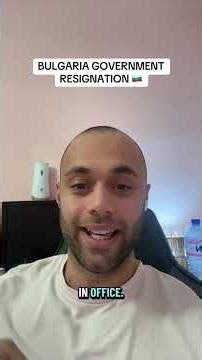 The Bulgarian Government Have Resigned, Why? 🇧🇬