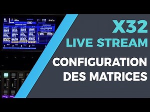 Live Stream via les Matrices | Configuration Complète de la Behringer X32