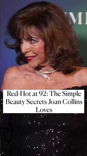 Red-Hot at 92: The Simple Beauty Secrets Joan Collins Loves