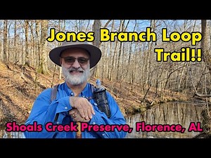 Hiking the Jones Branch Loop Trail, Shoals Creek Preserve, Florence and Killen, Alabama