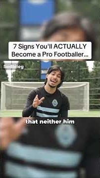7 signs you’ll actually become a pro footballer