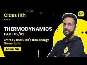 Thermodynamics Part 02 | Entropy and Gibb's energy Numericals For Class 11th Ashu sir