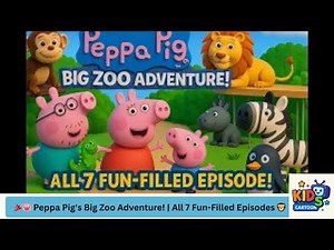 🎉🐷 Peppa Pig's Big Zoo Adventure! | All 7 Fun-Filled Episodes 🦁🎟️