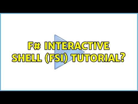 F# interactive shell (fsi) tutorial? (2 Solutions!!)