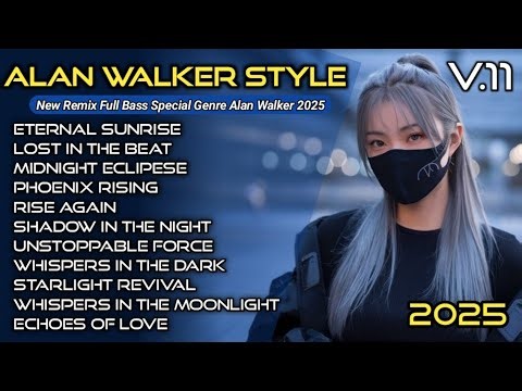 Alan Walker Style & Relax Mix | New Song Playlist 2025 V.11.0 #EDM #remix #chill