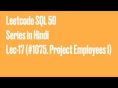 LeetCode SQL 50 – Lecture 17 (in Hindi) | LeetCode 1075 | Project Employees I | JOIN + GROUP BY