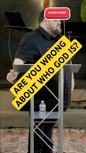 Are you wrong about who God is?