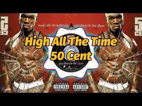 50 Cent - High All The Time (Lyrics)
