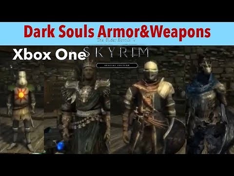 Skyrim SE Xbox One Mods|Dark Souls Armor&Weapons