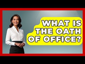 What Is The Oath Of Office? - Making Politics Simple