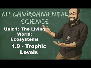 AP Environmental Science Unit 1 - Topic 1.9 – Trophic Levels
