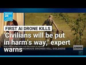 'Civilians will be put in harm's way,' expert warns as first autonomous drone kills revealed