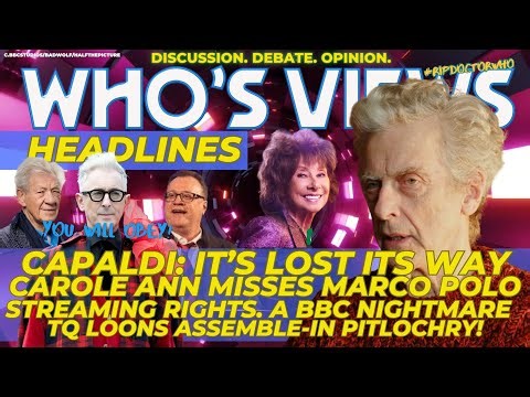 CAPALDI/CAROLE ANN FORD/STREAMING RIGHTS/ALAN CUMMING/2026 DOCTOR WHO RUMOURS: WHO'S VIEWS HEADLINES
