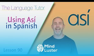 Mind Luster - Learn Using Así in Spanish | The Language Tutor Lesson 90