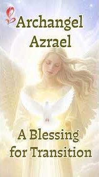 Archangel Azrael, A Blessing for Transition. Grief Support Heart Healing Animal Spirit Guides, Dove