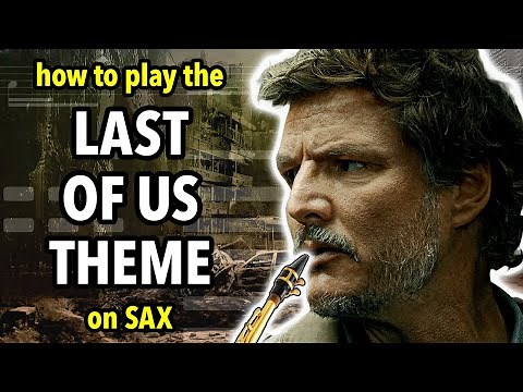 How to play the Last Of Us Theme on Sax | Saxplained