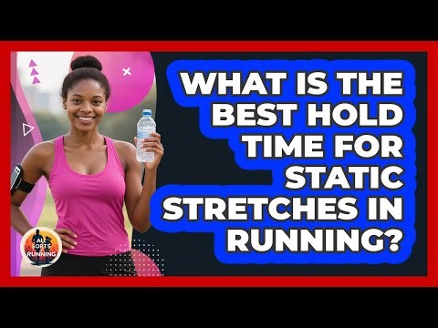 What Is The Best Hold Time For Static Stretches In Running? - All Sorts Of Running