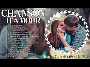 Les Chansons D'amour les Plus Romantiques - Chansons D'amour Françaises des Années 70, 80 et 90