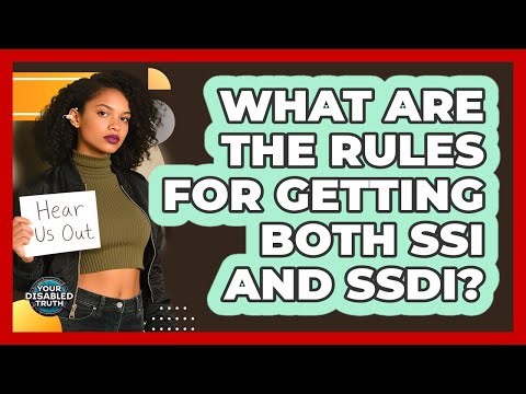 What Are The Rules For Getting Both SSI And SSDI?