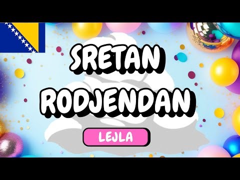 Sretan rođendan Lejla – Nova rođendanska pjesma za djecu i odrasle | Happy Birthday Lejla Song 🎂