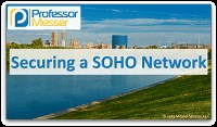 Securing a SOHO Network - CompTIA A  220-1002 - 2.10