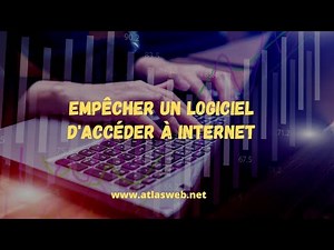 Empêcher un logiciel d’accéder à Internet