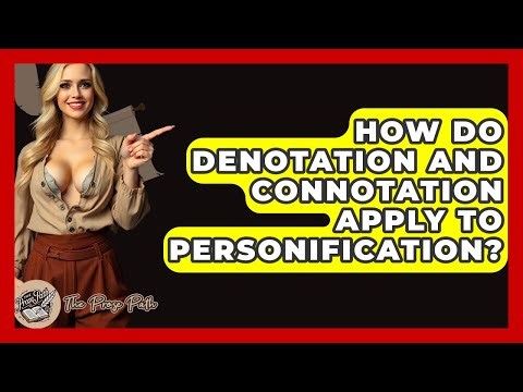 How Do Denotation And Connotation Apply To Personification? - The Prose Path