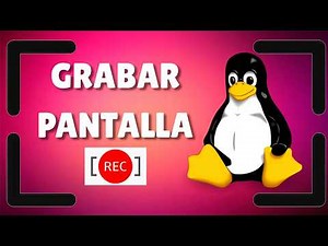 Como Grabar la Pantalla en Linux ( Mint, Debian, Zorin, +) con Kazam