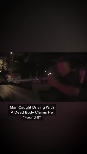 This man caught driving with a dead body in his car claims he just