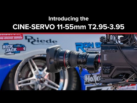 Introducing the CINE-SERVO 11-55mm T2.95-3.95 Lens