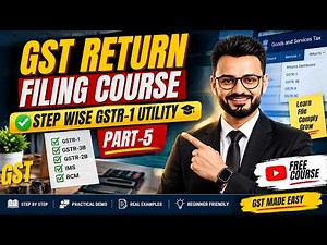 GSTR-1 Utility Practical Demo | Free GST Return Filing Course Part 5