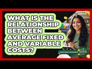 What Is The Relationship Between Average Fixed And Variable Costs?