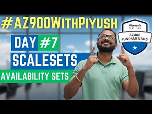 #Day7 - Azure Virtual Machine Scale Sets and Availability Sets - #AZ900WithPiyush