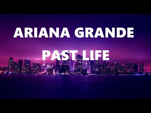 PAST LIFE-ARIANA GRANDE-(Lyrics)