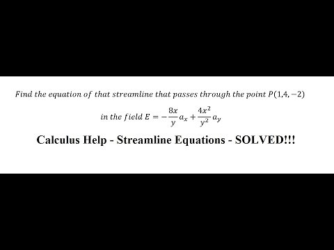 Streamline Equation: that passes through the point P(1,4,-2) in the field E=-8x/y ax+(4x^2)/y^2 ay