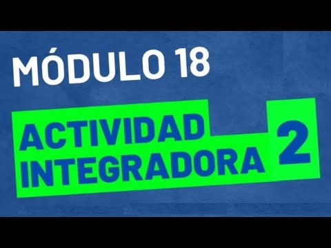 Actividad Integradora 2 - Módulo 18 ACTUALIZADA - PREPA EN LINEA SEP