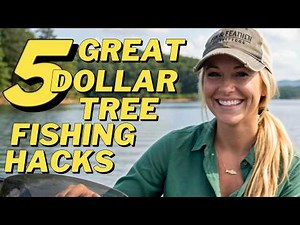 5 GREAT DOLLAR TREE FISHING HACKS !