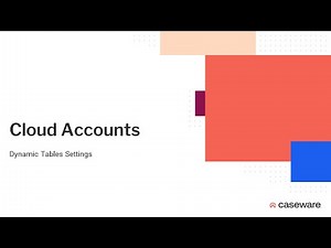 Caseware Cloud Accounts - Dynamic table settings