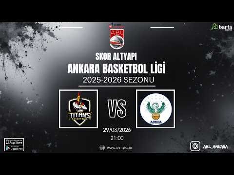 ABL l Titans Basketbol - Anka Basketbol Spor Kulübü (29/03/2026 Pazar 21:00)