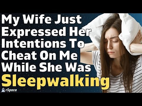 WITH FINAL UPDATE: Sleepwalking Wife Just Confessed To Cheating On Me | Relationship Stories