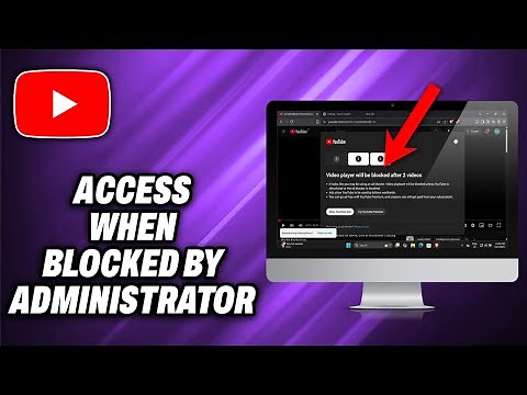 How To Access YouTube When Blocked By Administrator - Quick Help