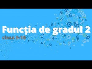 Funcția de gradul doi (clasa 9-10) | Matematica.md